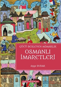 Gücü Besleyen Mimarlık Osmanlı İmaretler