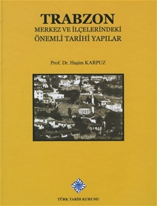 Trabzon Merkez ve İlçelerindeki Önemli Tarihi Yapılar