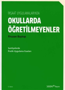 İnşaat Uygulamaları : Okullarda Öğretilmeyenler