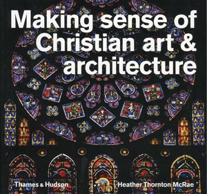 Making Sense of Christian Art and Architecture