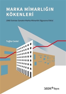 Marka Mimarlığın Kökenleri - 1960 Sonrası Sanatın Marka Mimarlık Olgusuna Etkisi