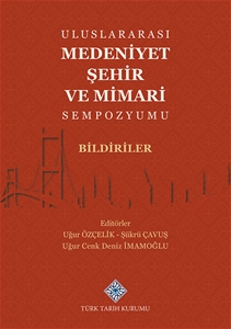 Uluslararası Medeniyet Şehir ve Mimari Sempozyumu Bildiriler