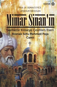 Mimar Sinan'ın Gurbette Kiliseye Çevrilen Eseri Bosnalı Sofu Mehmed Paşa Camii