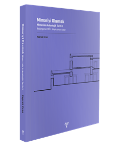 Mimariyi Okumak - Mimarinin Arkeolojik Tarihi - 1 Başlangıçtan MÖ 2. Binyıl Sonuna Kadar