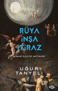 Rüya, İnşa, İtiraz: Mimari Eleştiri Metinleri