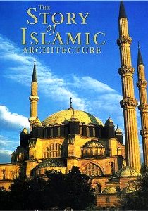 The Story of Islamic Architecture