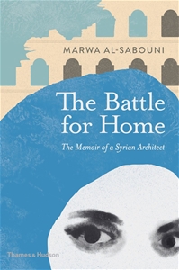 The Battle for Home: The Memoir of a Syrian Architect