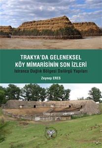 Trakya'da Geleneksel Köy Mimarisinin Son İzleri - Istıranca Dağlık Bölgesi Dalörgü Yapıları