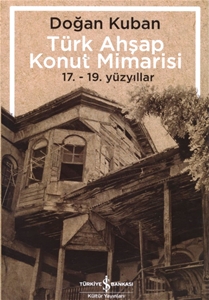 Türk Ahşap Konut Mimarisi 17.-19. Yüzyıllar