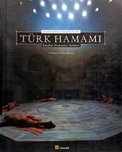 Aydınlık Kubbenin Altındaki Sıcaklık : Türk Hamamı