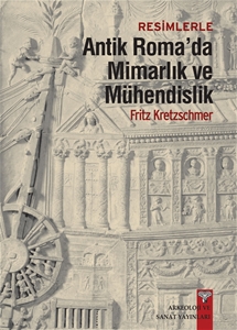 Resimlerle Antik Roma'da Mimarlık ve Mühendislik