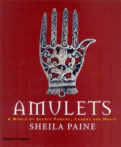 Amulets: A World of Secret Powers, Charms and Magic