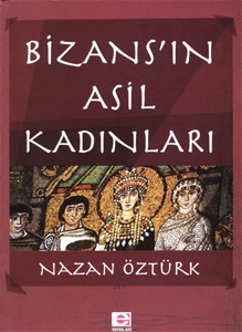 Bizans'ın Asil Kadınları