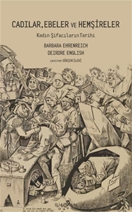 Cadılar, Ebeler ve Hemşireler - Kadın Şifacıların Tarihi