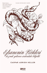 Efsanenin Kökleri Kozmik Yılanın Ardındaki Bilgelik