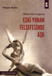 Mitos'tan Logos'a Eski Yunan Felsefesinde Aşk