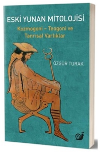 Eski Yunan Mitolojisi: Kozmogoni - Teogoni ve Tanrısal Varlıklar