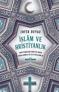 İslam ve Hristiyanlık - Hristiyanlara Göre İki Dinin Karşılaşması ve İlk Etkileşimler