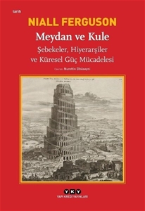 Meydan ve Kule-Şebekeler Hiyerarşiler ve Küresel Güç Mücadelesi