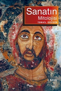 Sanatın Mitolojisi - Prehistorik Dönemden Hıristiyanlığa Kadar
