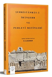 Şehristanhay-i İranşehr Ve Pehlevi Metinleri