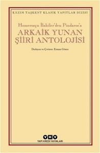 Arkaik Yunan Şiiri Antolojisi-Homeroscu İlahiler'den Pindaros'a