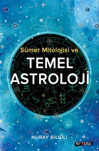 Sümer Mitolojisi ve Temel Astroloji