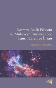 Evrim ve Ahlak Filozofu İbn Miskeveyh Düşüncesinde Tanrı Evren ve İnsan