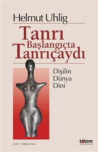 Tanrı Başlangıçta Tanrıçaydı - Dişilin Dünya Dili