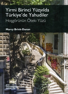 Yirmi Birinci Yüzyılda Türkiye’de Yahudiler : Hoşgörünün Öteki Yüzü