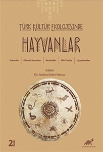 Türk Kültür Ekolojisinde Hayvanlar - Anlatılar, Gösteri Sanatları, Semboller, Söz Varlığı, Uygulamalar