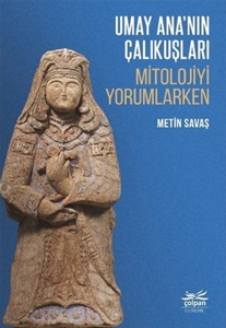 Umay Ana’nın Çalıkuşları - Mitolojiyi Yorumlarken