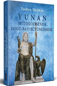 Yunan Mitolojisinde Doğu - Batı Bütünleşmesi