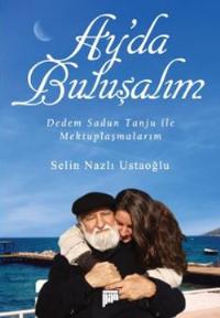 Ay'da Buluşalım / Dedem Sadun Tanju İle Mektuplaşmalarım