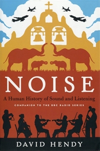 Noise A Human History of Sound and Listening