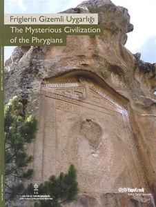 Friglerin Gizemli Uygarligi / The Mysterious Civilization of the Phrygians