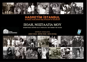 Hasretim İstanbul - İstanbul Rumlarının Göç Öyküleri ve Özlemleri / Poli, Nostalgia Mou