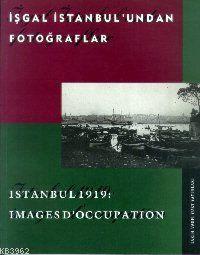 İşgal İstanbul'undan fotoğraflar - Istanbul 1919: Images d'occupation