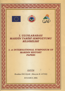 1. Uluslararası Mardin Tarihi Sempozyumu Bildirileri/1st International Symposium of Mardin History Papers