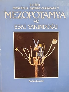 Mezopotamya ve Eski Yakındoğu - Atlaslı Büyük Uygarlıklar Ansiklopedisi (9.Cilt)