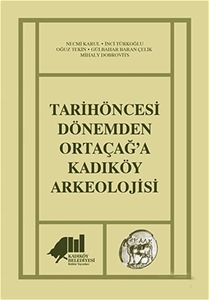 Tarihöncesi Dönemden Ortacağ'a Kadıköy Arkeolojisi