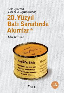 20. Yüzyıl Batı Sanatında Akımlar - Sanatçılardan Yazılar ve Açıklamalarla  