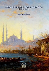 Akdeniz Işığını İzleyen Felix Ziem 1821 - 1911