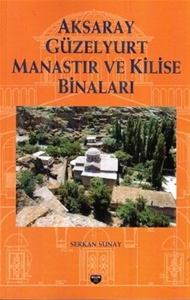 Aksaray Güzelyurt Manastır ve Kilise Binaları