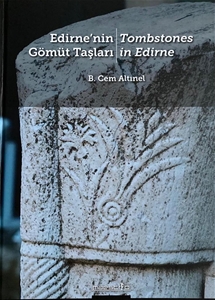 Edirne’nin Gömüt Taşları / Tombstones in Edirne