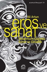 Eros ve Sanat - Modernizm Çağında Sanat ve Cinsellik