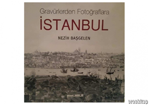  Gravürlerden Fotoğraflarla İstanbul