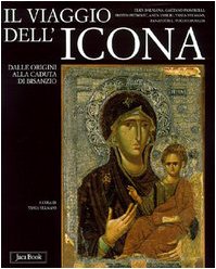 Il Viaggio Dell'icona : Dalle Origini Alla Caduta di Bisanzio