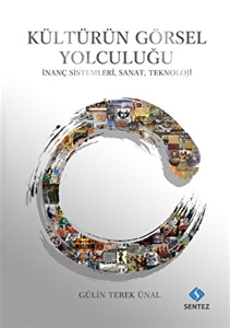 Kültürün Görsel Yolculuğu - İnanç Sistemleri, Sanat, Teknoloji