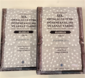 Uluslararası XIX. Ortaçağ ve Türk Dönemi Kazıları ve Sanat Tarihi Araştırmaları Sempozyumu I-II Cilt. Takım